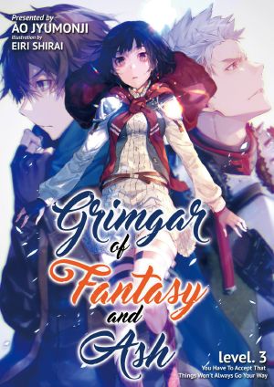 [Grimgar of Fantasy and Ash (Light Novel) 03] • You Have to Accept That Things Won't Always Go Your Way